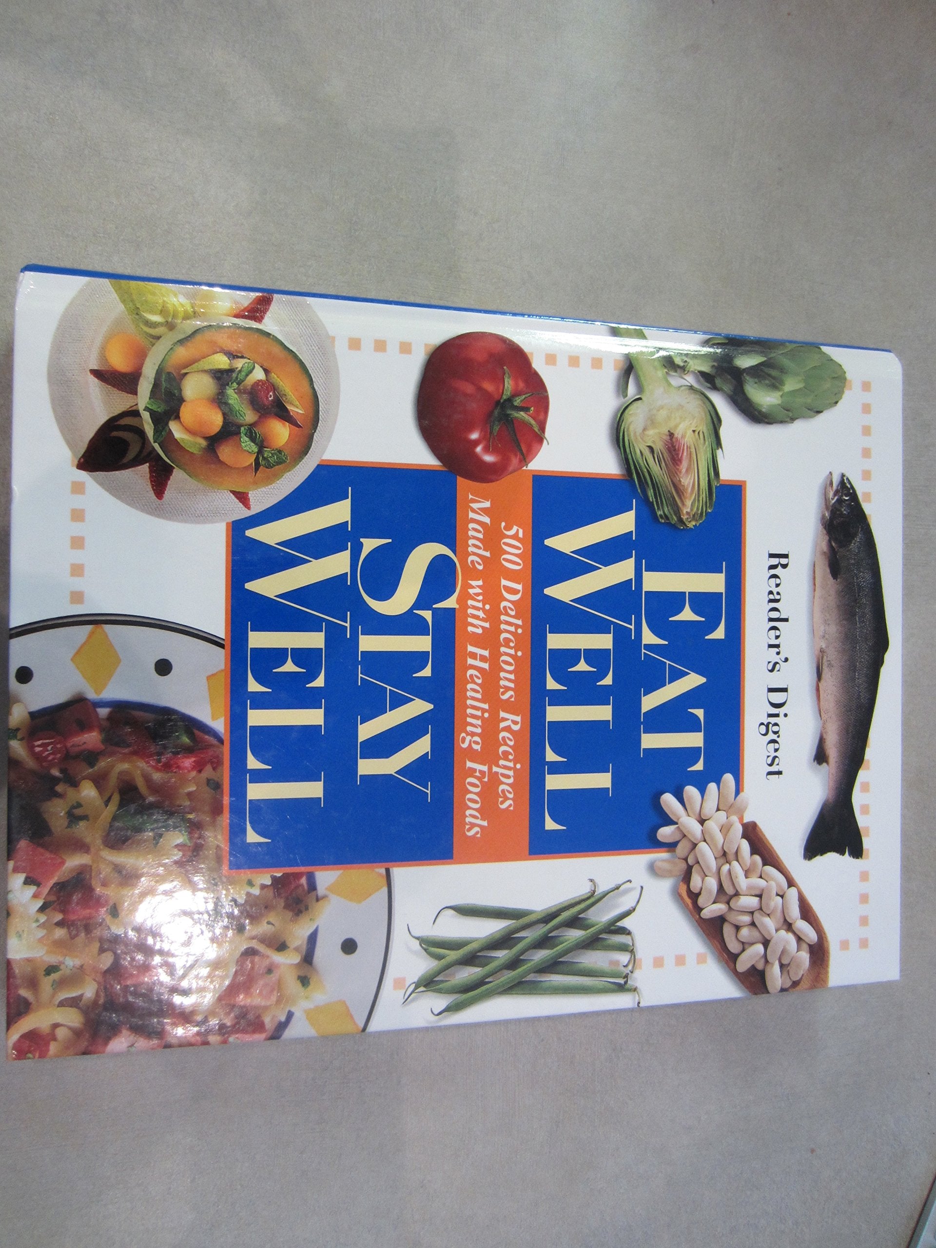 Eat Well, Stay Well : 500 Delicious Recipes Made with Healing Foods Books