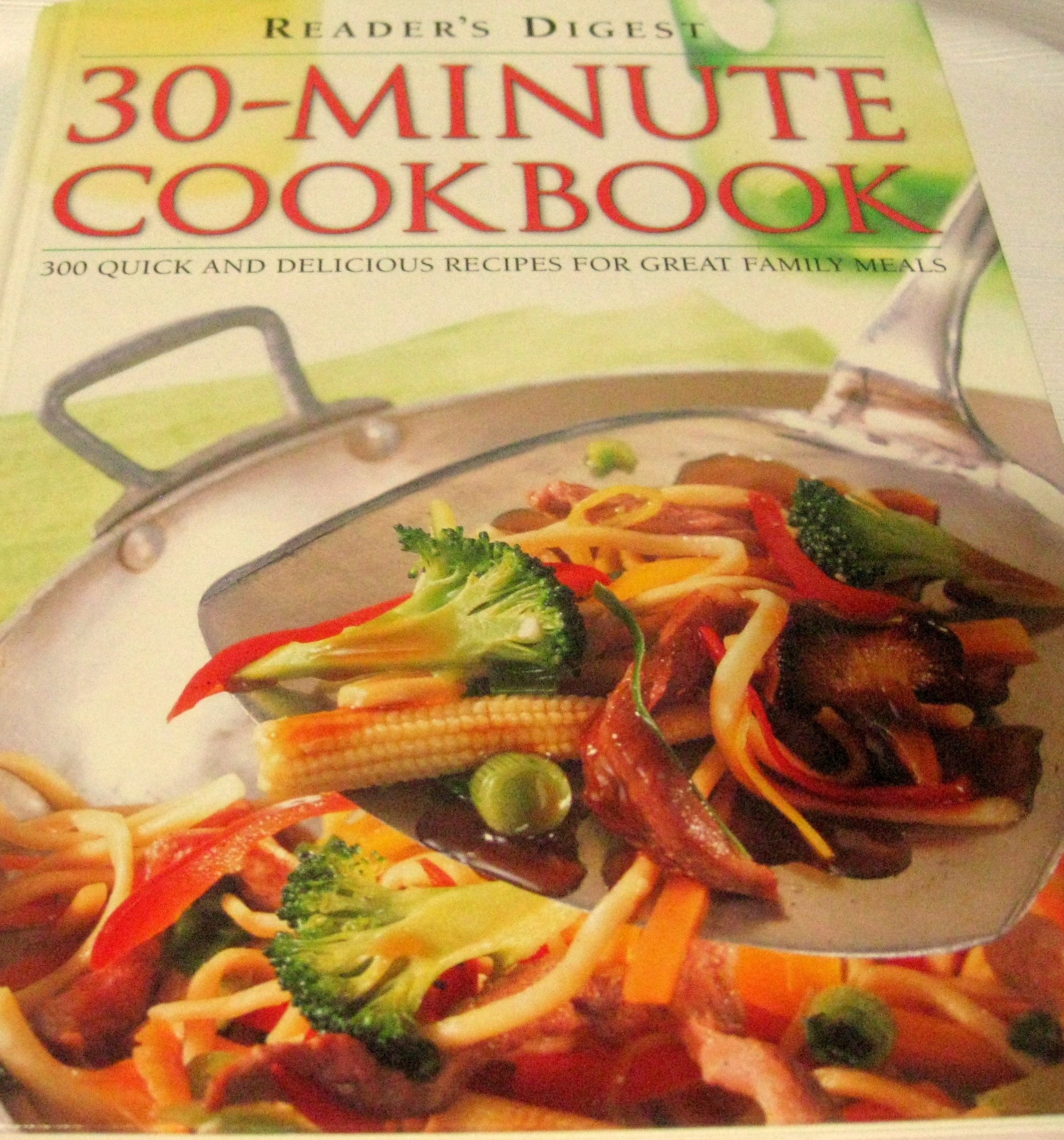 30-Minute Cookbook: 300 Quick and Delicious Recipes for Great Family Meals Cooking & Enjoying