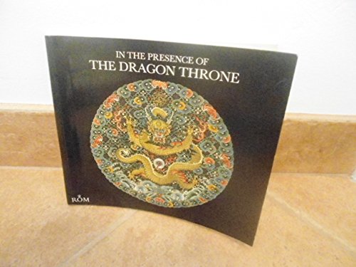In the Presence of the Dragon Throne: Ch'ing Dynasty Costume (1644-1911) in the Royal Ontario Museum Film, Art & Culture