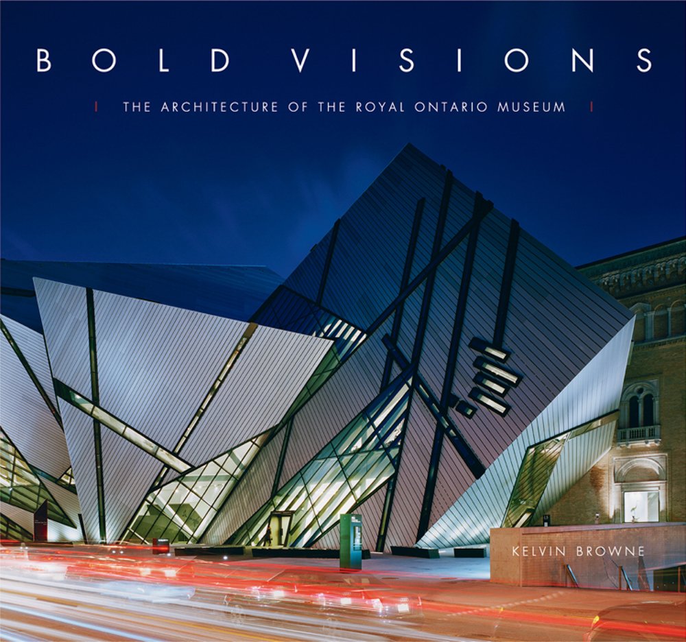 Bold Visions: The Architecture of the Royal Ontario Museum Architecture