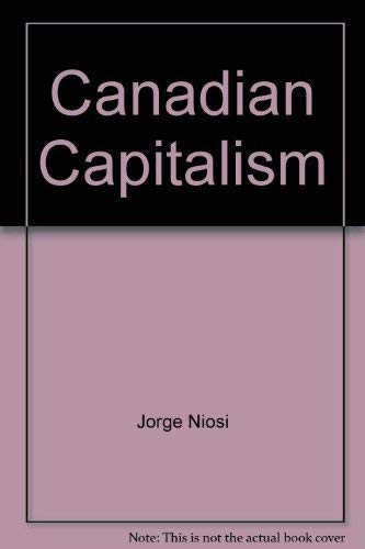 Canadian Capitalism: A Study of Power in the Canadian Business Establishment book