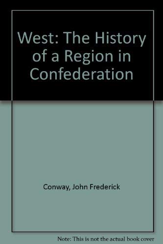West: The History of a Region in Confederation Politics & History