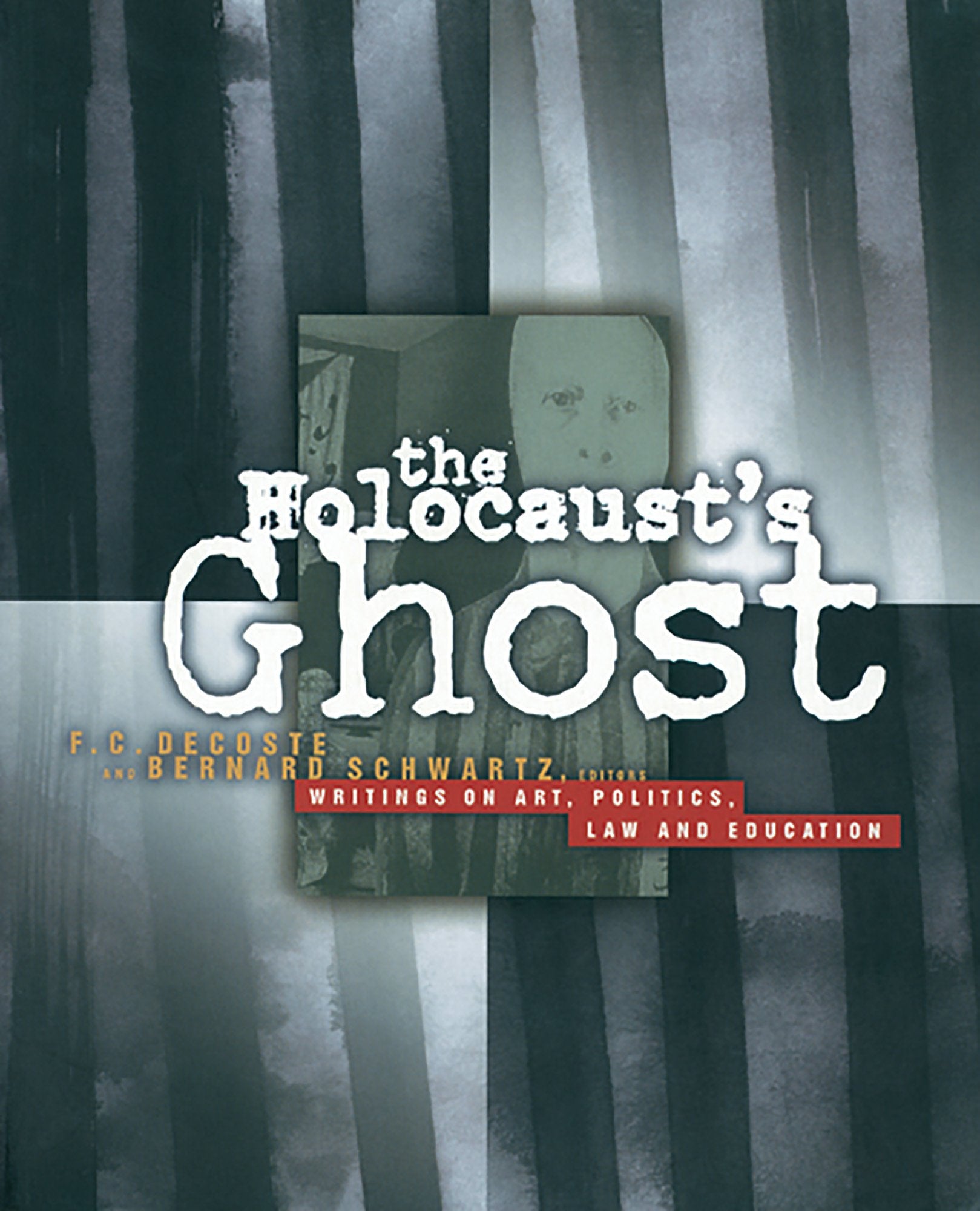 Holocaust's Ghost: Writings on Art, Politics, Law and Education book
