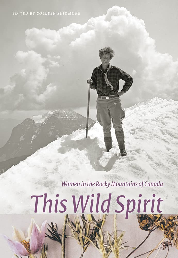 This Wild Spirit: Women in the Rocky Mountains of Canada (Mountain Cairns: A series on the history and culture of the Canadian Rocky Mountains) Books