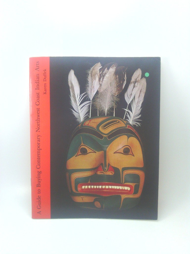 A guide to buying contemporary Northwest coast Indian arts by Duf... Books