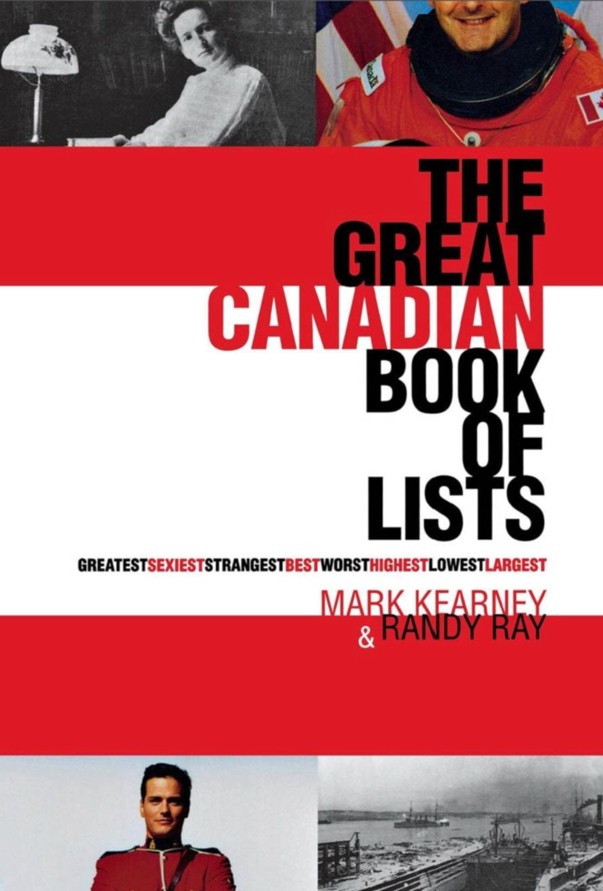 The Great Canadian Book of Lists: Greatest, Sexiest, Strangest, Best, Worst, Highest, Lowest, Largest Leisure & Fun