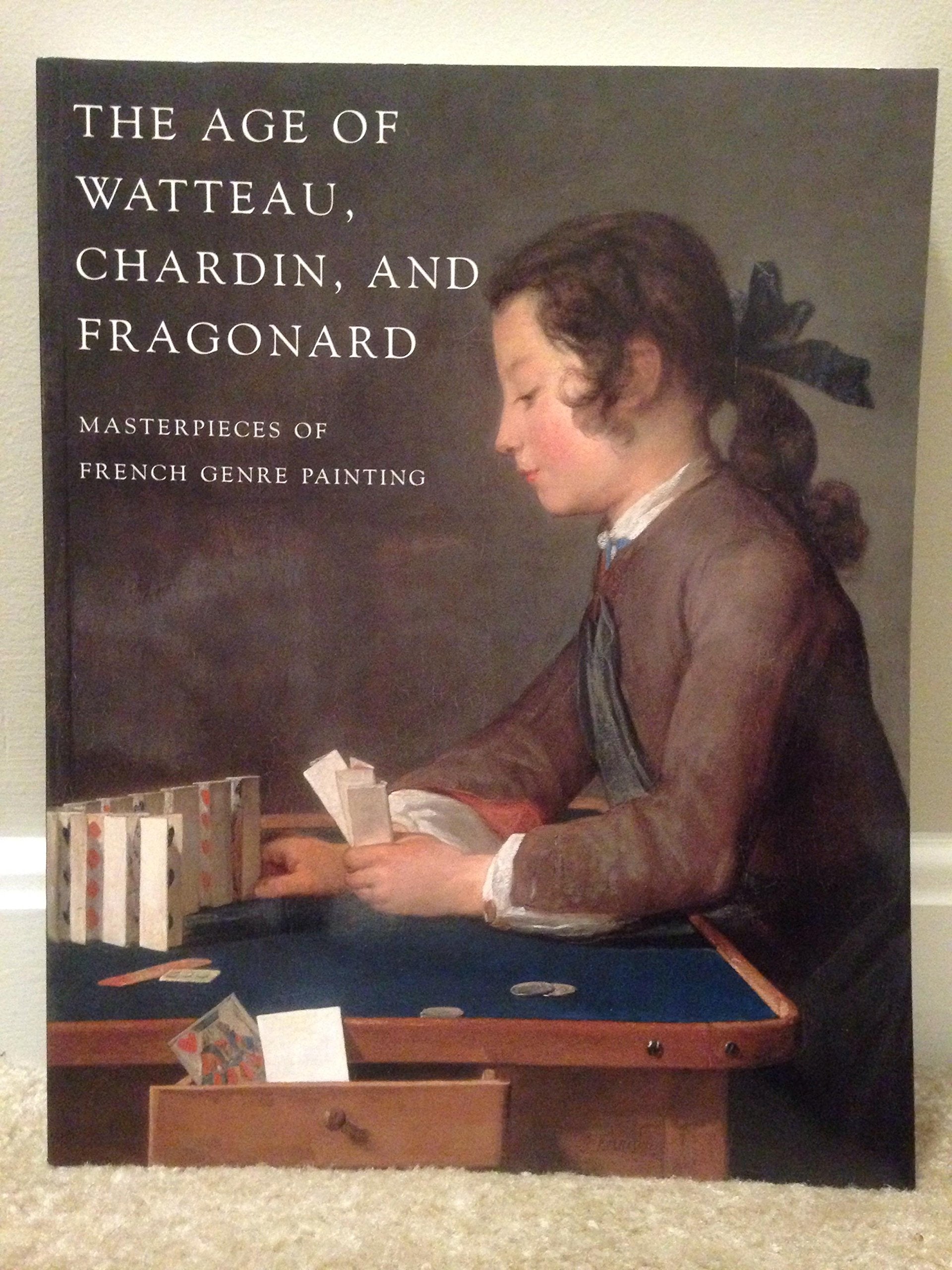 The Age of Watteau, Chardin, and Fragonard : Masterpieces of French Genre Painting Books