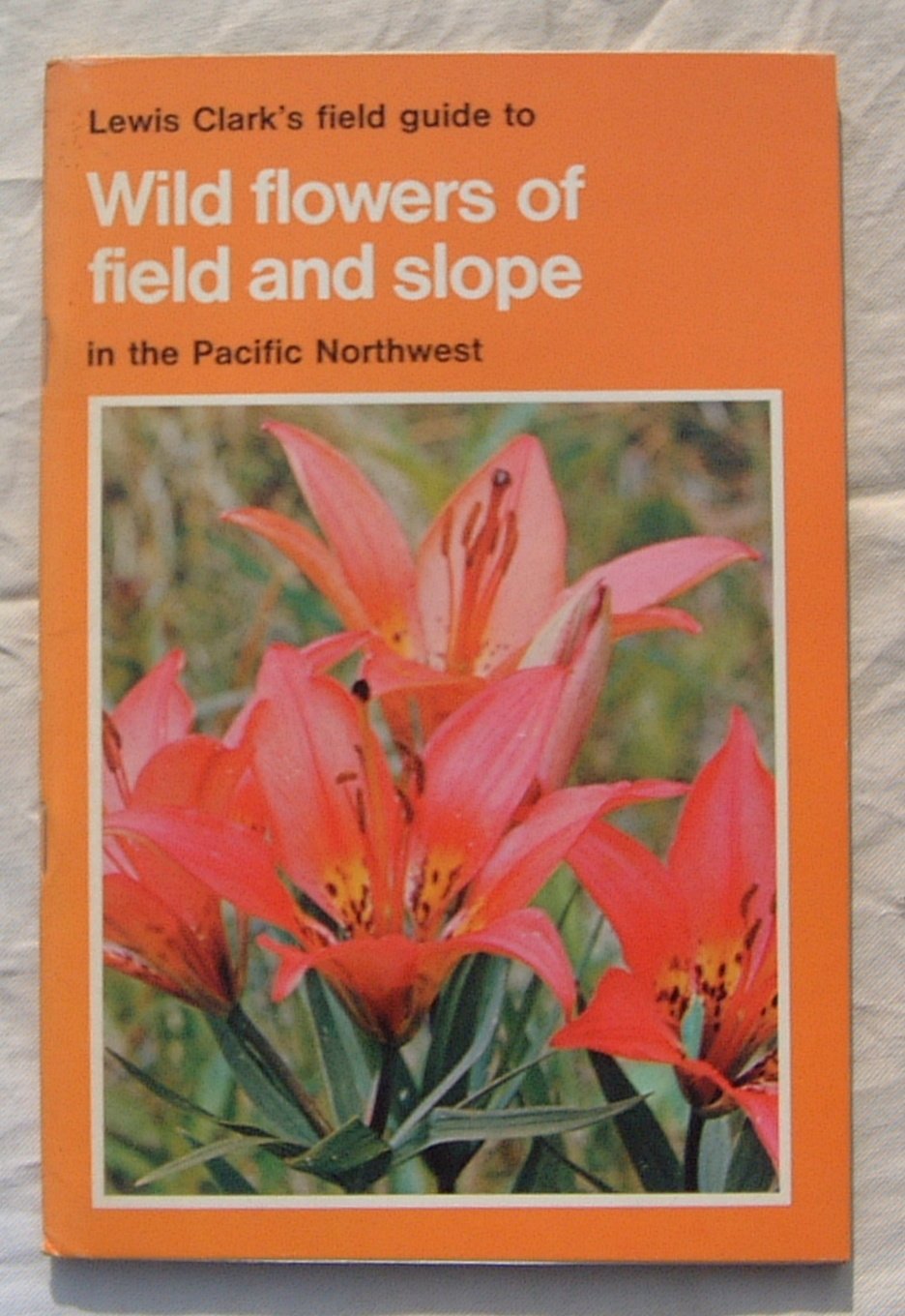 Lewis Clark's Field guide to wild flowers of field & slope in the Pacific Northwest Books