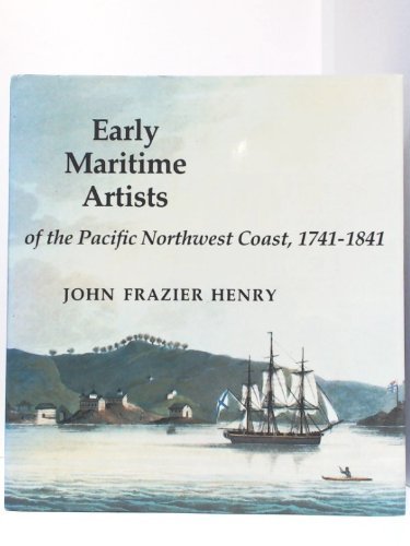 Early Maritime Artists of the Pacific Northwest Coast, 1741-1841 Film, Art & Culture