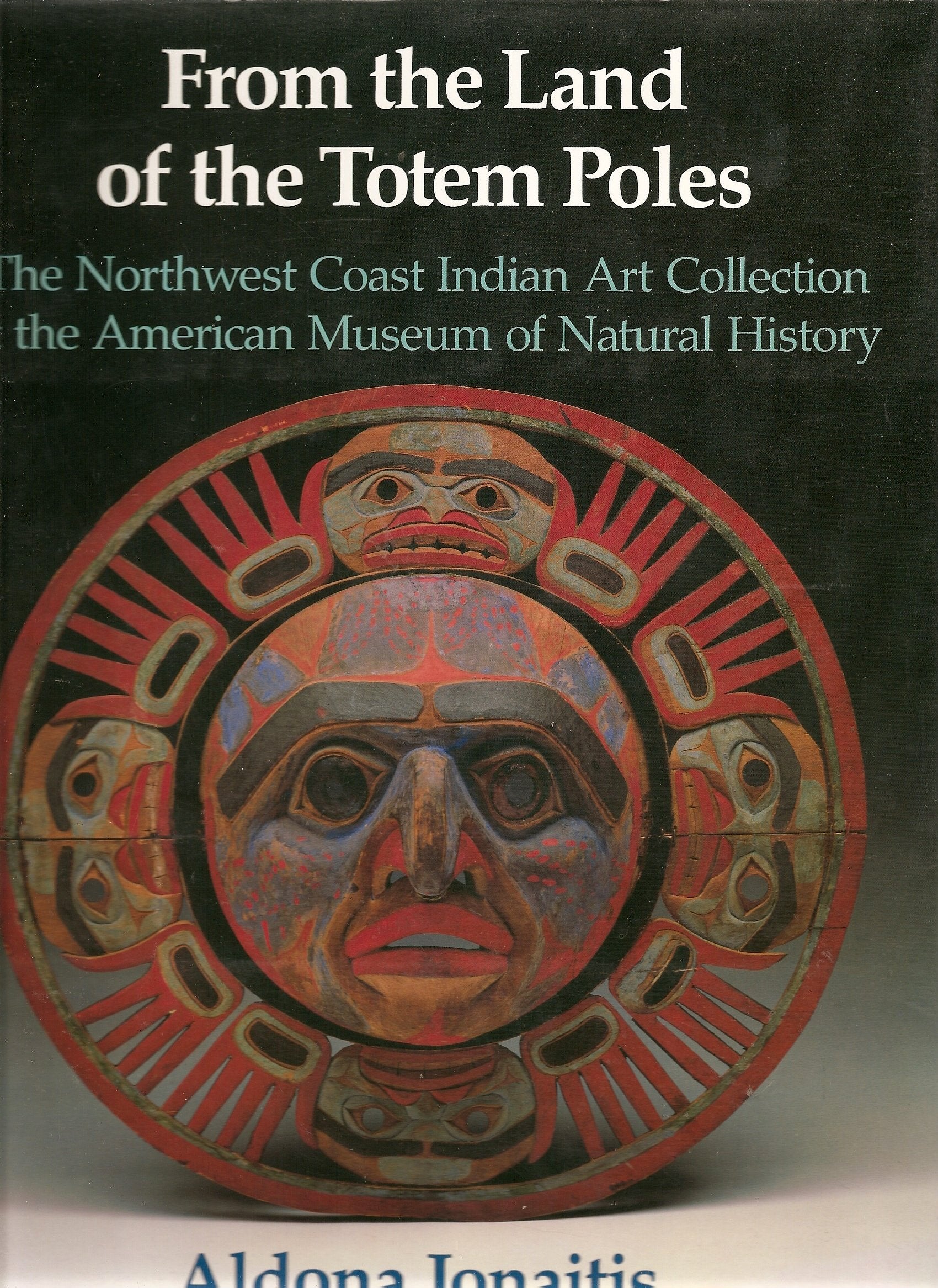 From the Land of the Totem Poles The Northwest Coast Indian Art Collection at the American Museum of Natural History Books