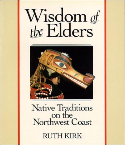 Wisdom of the Elders: Native Traditions on the Northwest Books
