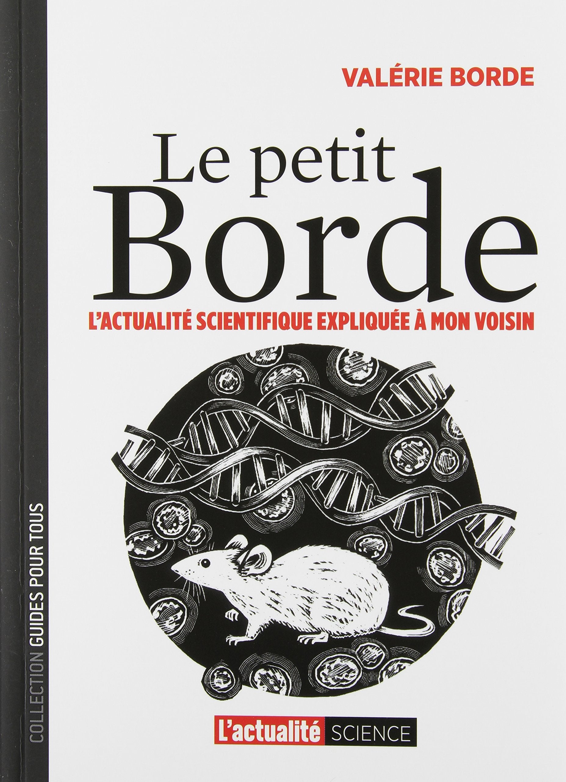 PETIT BORDE (LE) : L'ACTUALITÉ EXPLIQUÉE À MON VOISIN Books