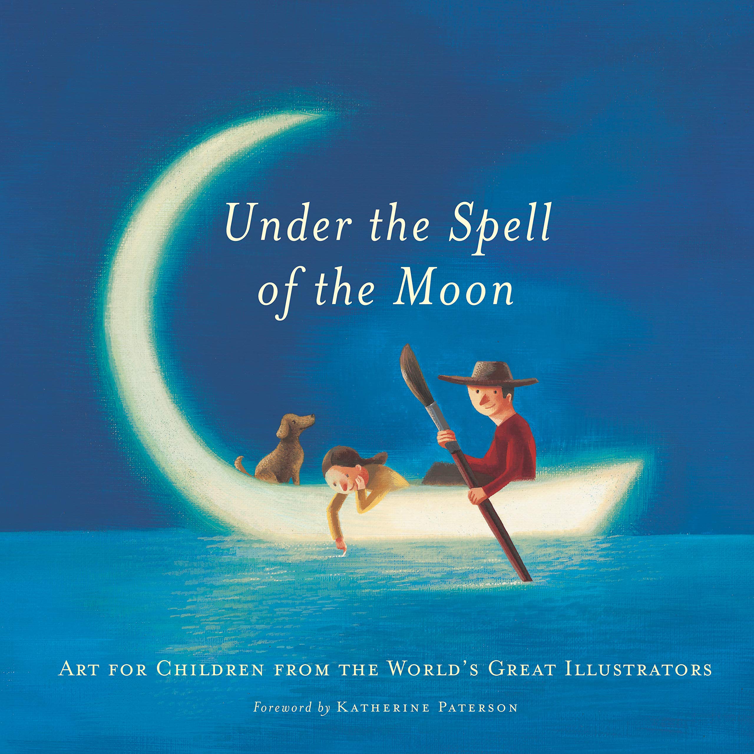 Under the Spell of the Moon: Art for Children from the World's Great Illustrators Film, Art & Culture