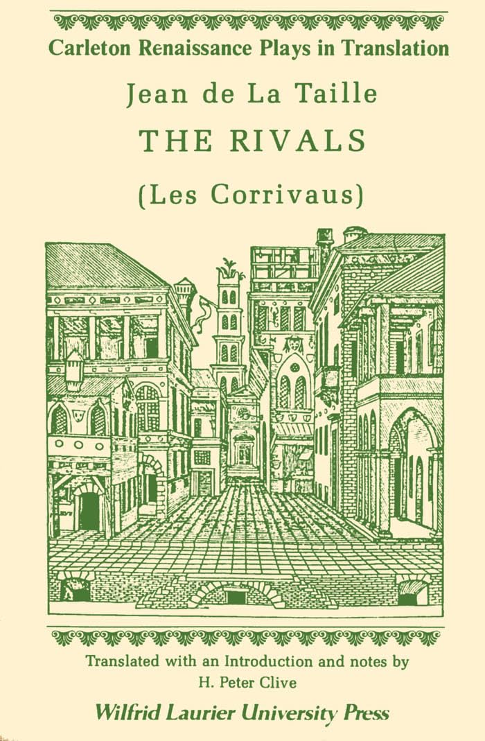 The Rivals: (les Corrivaus) (Carleton Renaissance Plays in Translation) Drama