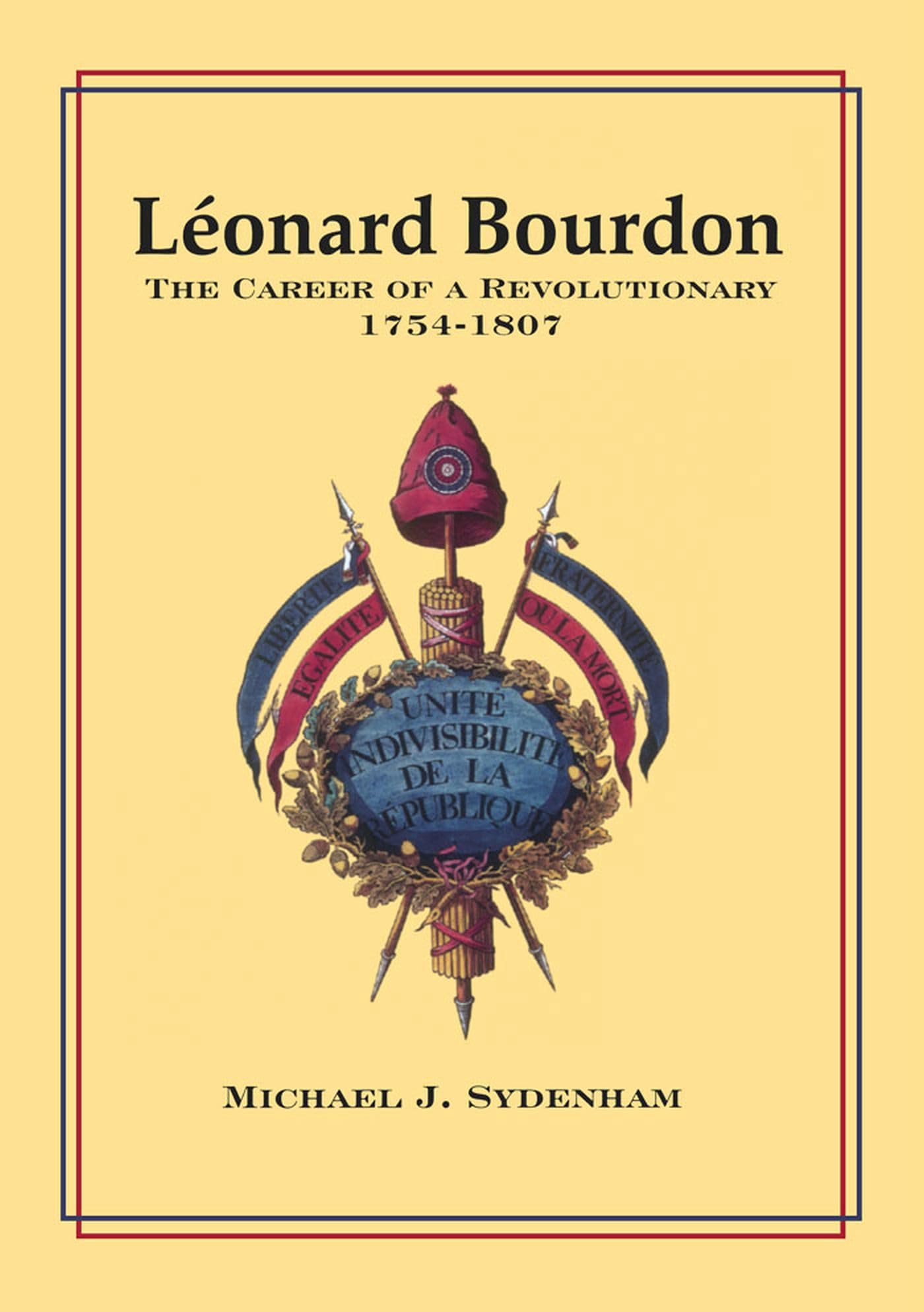 Laonard Bourdon: The Career of a Revolutionary, 1754-1807 Politics & Society