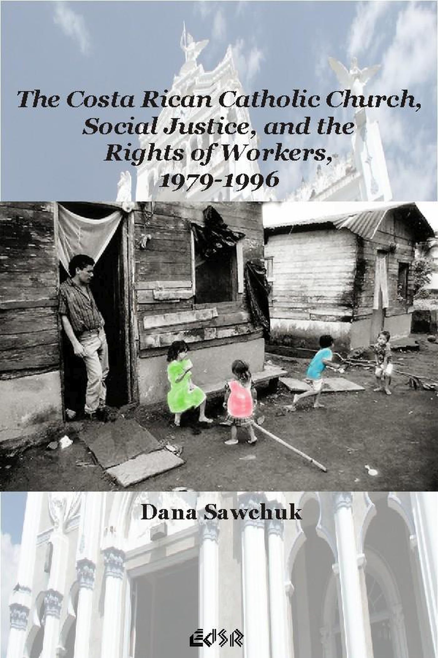 The Costa Rican Catholic Church, Social Justice, and the Rights of Workers, 1979-1996 Religion & Esotericism
