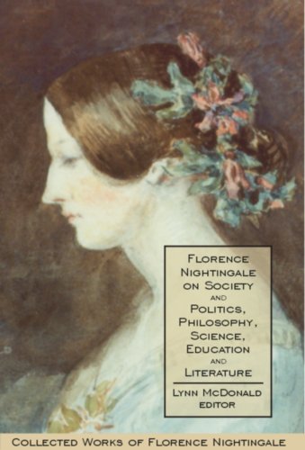 Florence Nightingale on Society and Politics, Philosophy, Science, Education and Literature: Volume 5: Collected Works of Florence Nightingale Books
