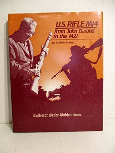 United States Rifle M14: From John Garand to the M21 Books