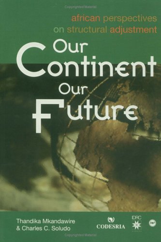 Our Continent, Our Future: African Perspectives on Structural Adjustment book