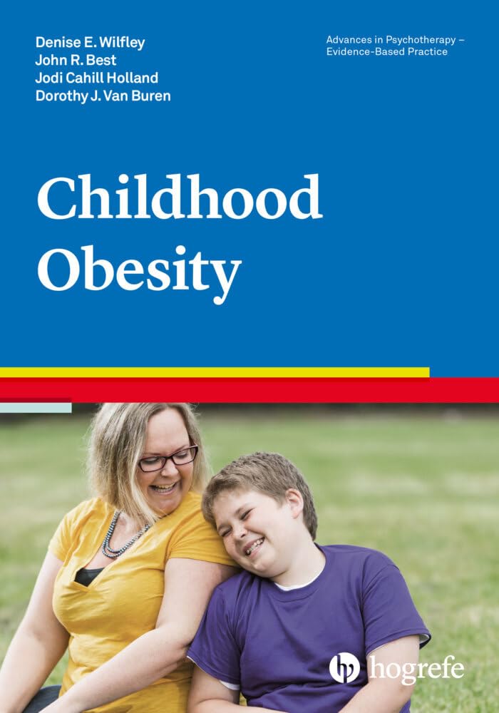 Childhood Obesity (Advances in Psychotherapy - Evidence-Based Practice, Band 39) Medicine