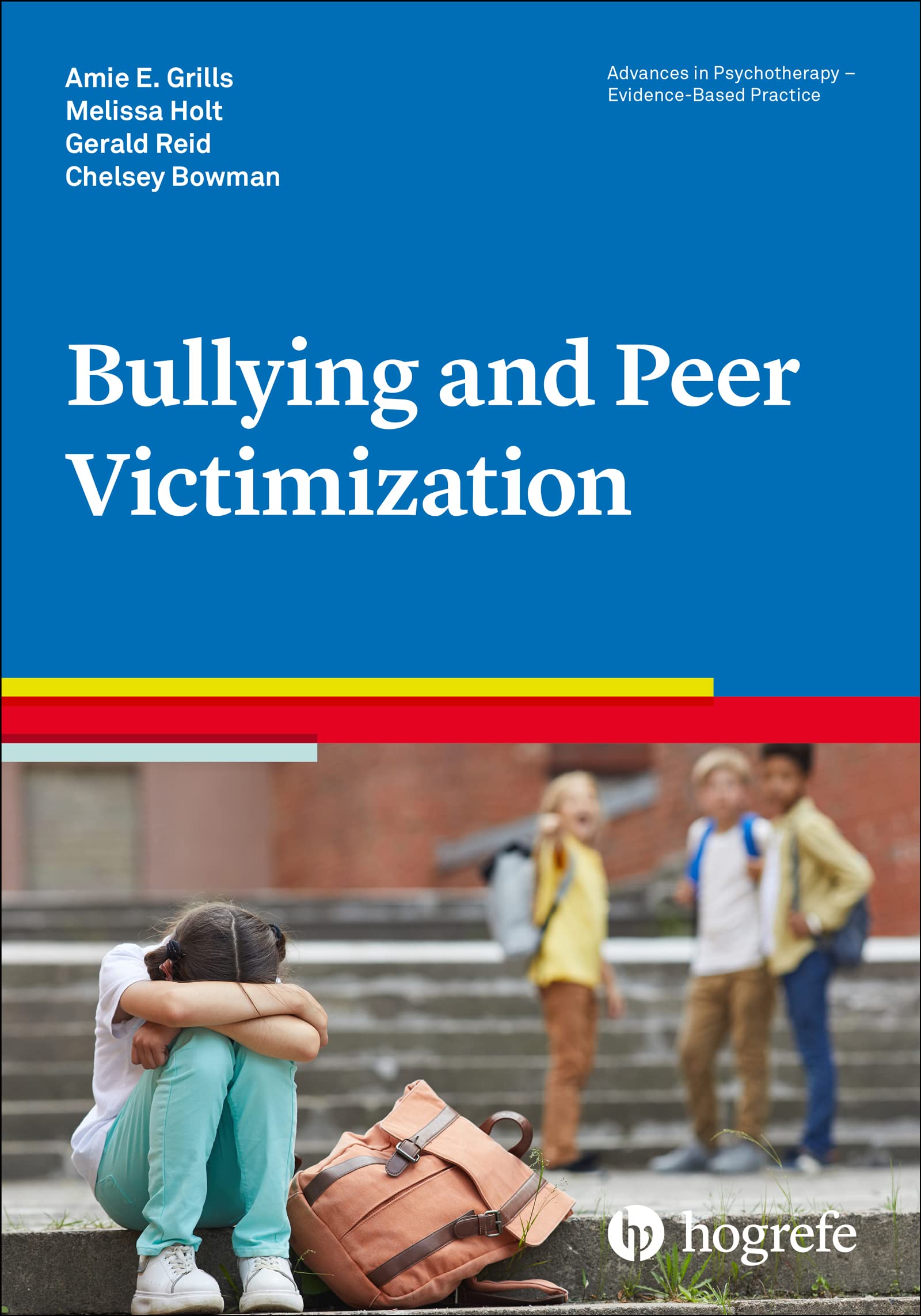 Bullying and Peer Victimization (Advances in Psychotherapy - Evidence-Based Practice, Band 47) Medicine