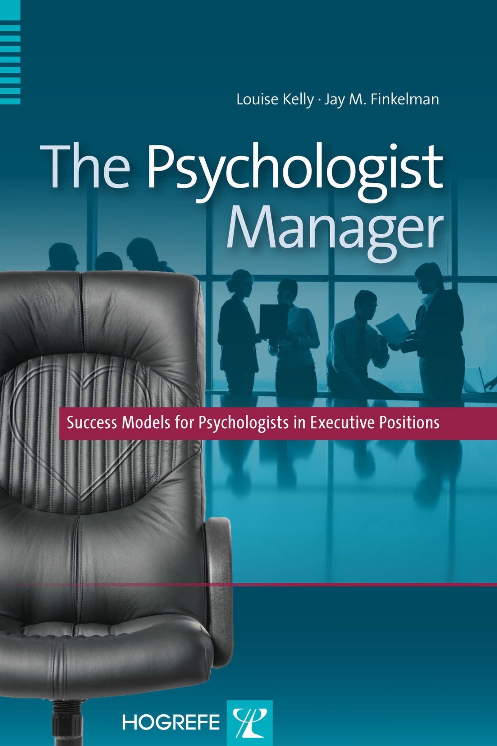 The Psychologist Manager: Success Models for Psychologists in Executive Positions Business, Finance & Career