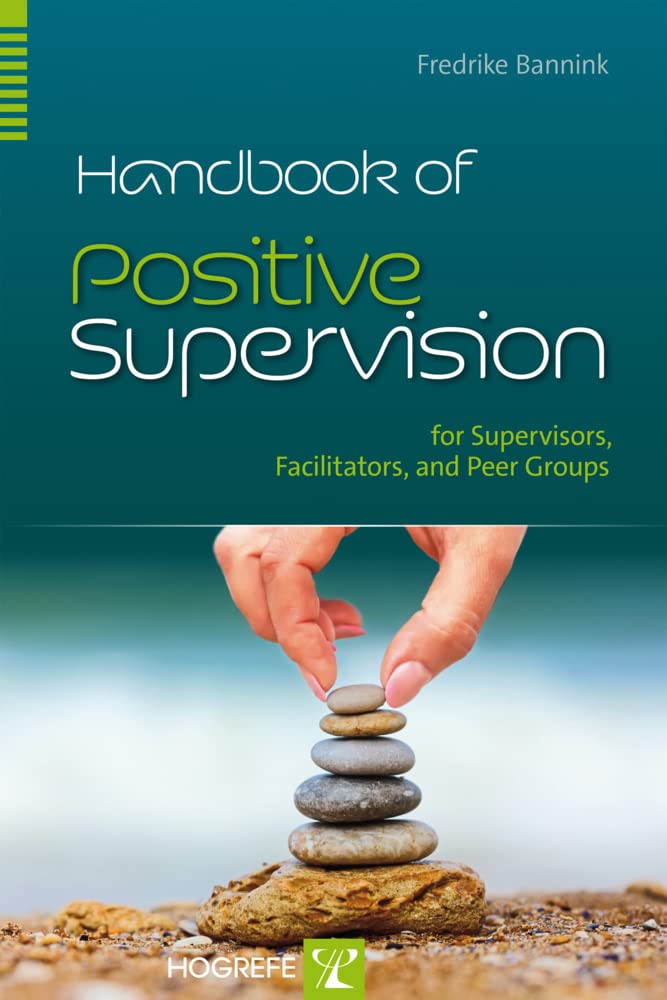 Handbook of Positive Supervision: for Supervisors, Facilitators, and Peer Groups Business, Finance & Career