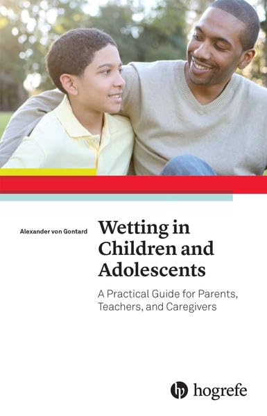 Wetting in Children and Adolescents: A Practical Guide for Parents, Teachers, and Caregivers Medicine