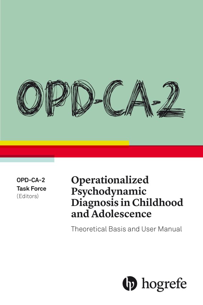 OPD-CA-2 Operationalized Psychodynamic Diagnosis in Childhood and Adolescence: Theoretical Basis and User Manual Medicine