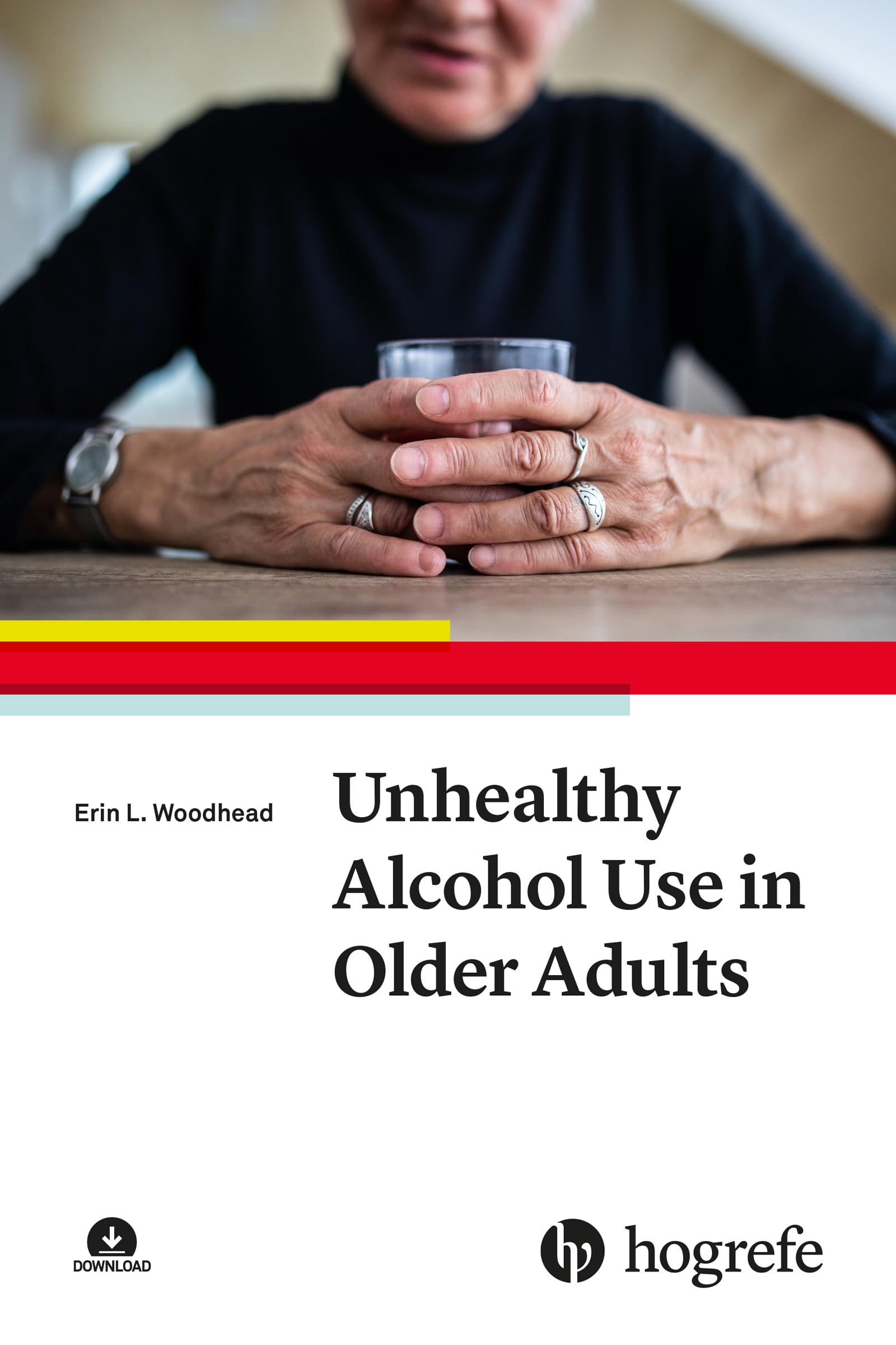 Unhealthy Alcohol Use in Older Adults (Advances in Psychotherapy: Evidence-based Practice, 45, Band 45) Medicine