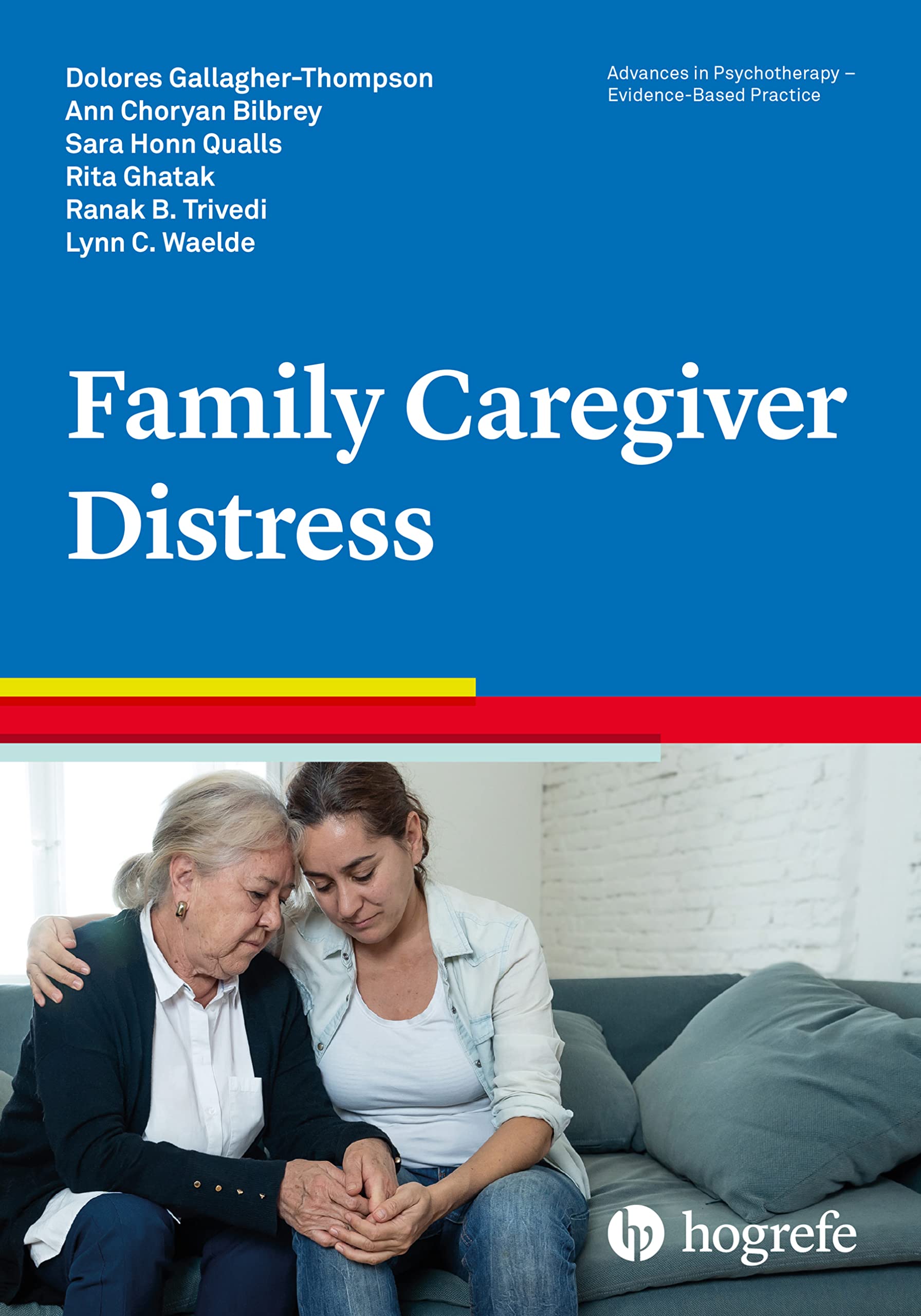 Family Caregiver Distress (Advances in Psychotherapy - Evidence-Based Practice, Band 50) Medicine