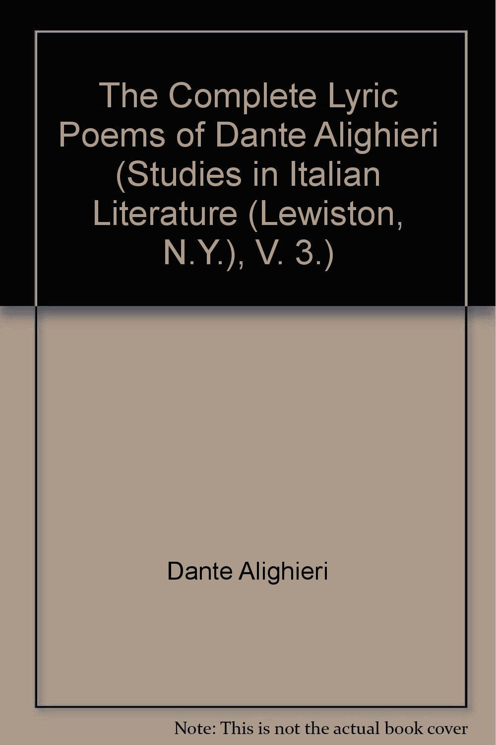 The Complete Lyric Poems of Dante Alighieri (Studies in Italian Literature (Lewiston, N.Y.), V. 3.) Books
