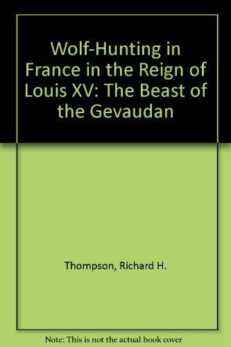Wolf-Hunting in France in the Reign of Louis XV: The Beast of the Gevaudan Social Sciences