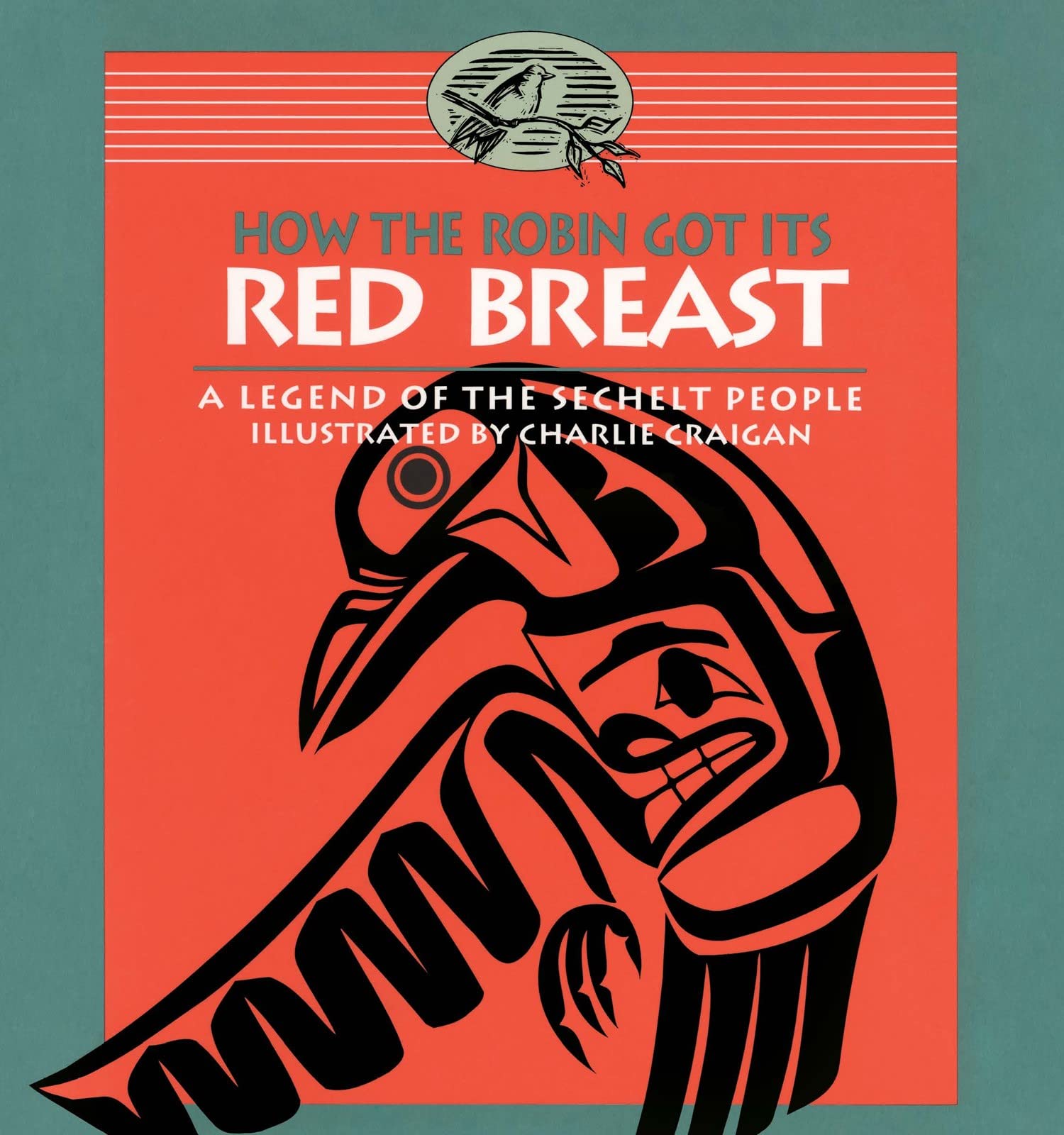 How the Robin Got Its Red Breast: A Legend of the Sechelt People book