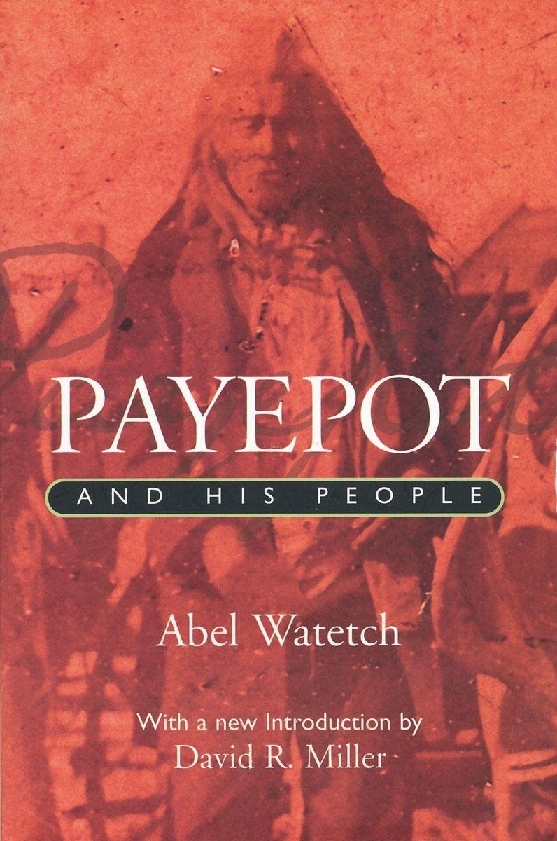 Payepot and His People (Canadian Plains Reprint, Band 14) Social Sciences