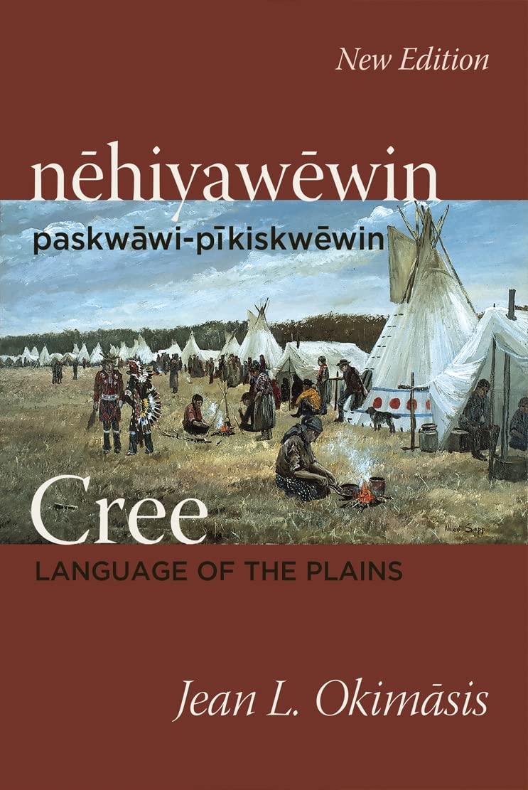 Cree: Language of the Plains: Nehiyawewin: Paskwawi-Pikiskwewin Books
