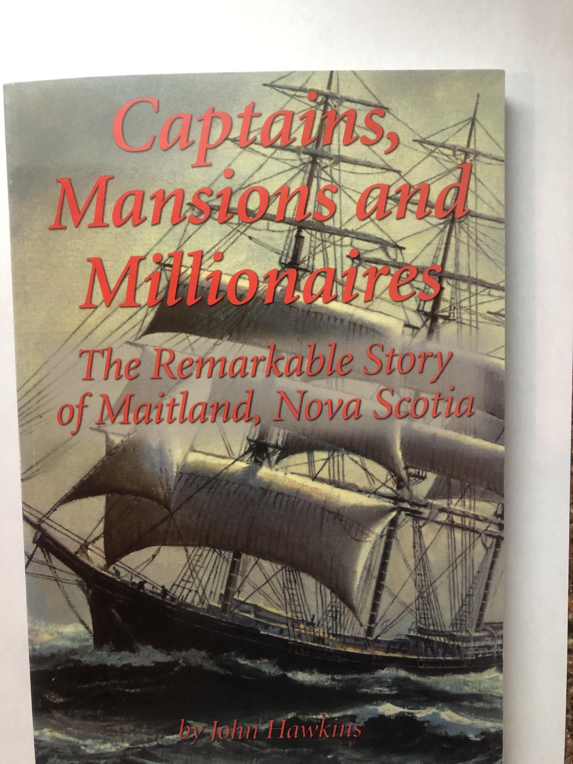 Captains, mansions, and millionaires: The remarkable story of Maitland, Nova Scotia Books