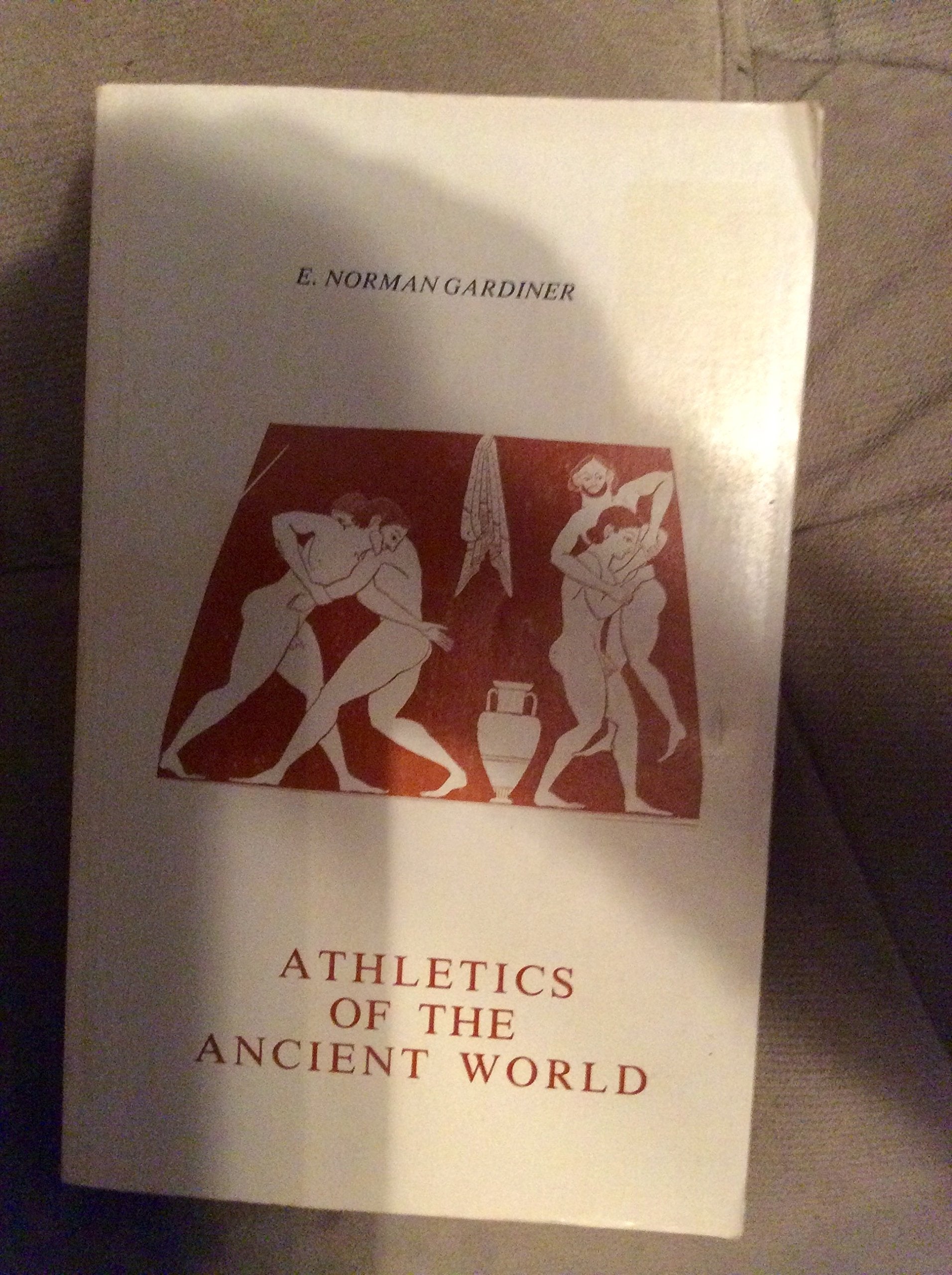 Athletics of the Ancient World. Reprint of 1930 Ed. With the Pref to the American Ed by Stephen G. Miller Politics & History