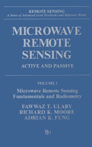 Microwave Remote Sensing: Active and Passive. Vol 1: Microwave Remote Sensing Fundamentals and Radiometry (Artech House Remote Sensing Library) Business & Technology