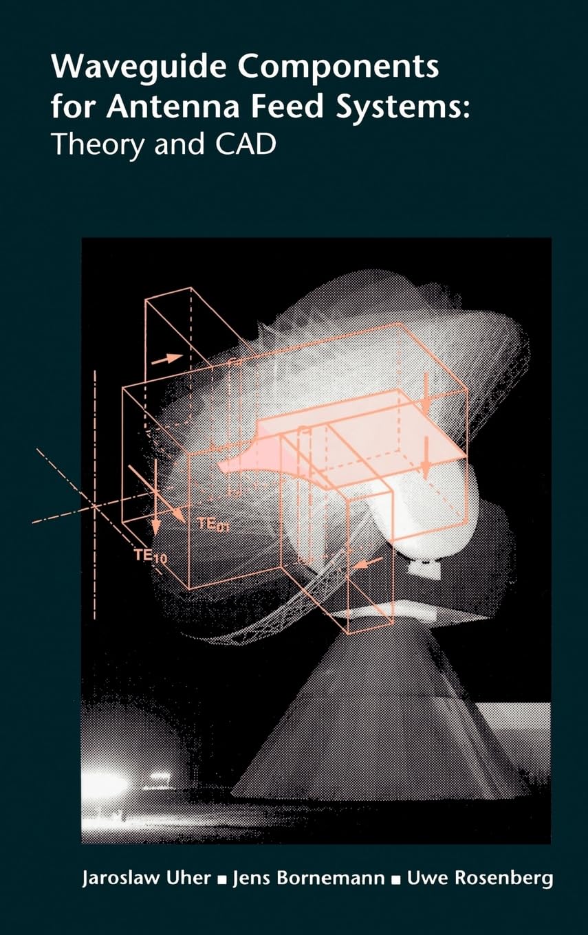 Waveguide Components for Antenna Feed Systems: Theory and CAD (ARTECH HOUSE ANTENNAS AND PROPAGATION LIBRARY) Business & Technology