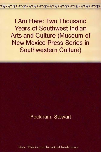 I Am Here: Two Thousand Years of Southwest Indian Arts and Culture (Museum of New Mexico Press Series in Southwestern Culture) Books