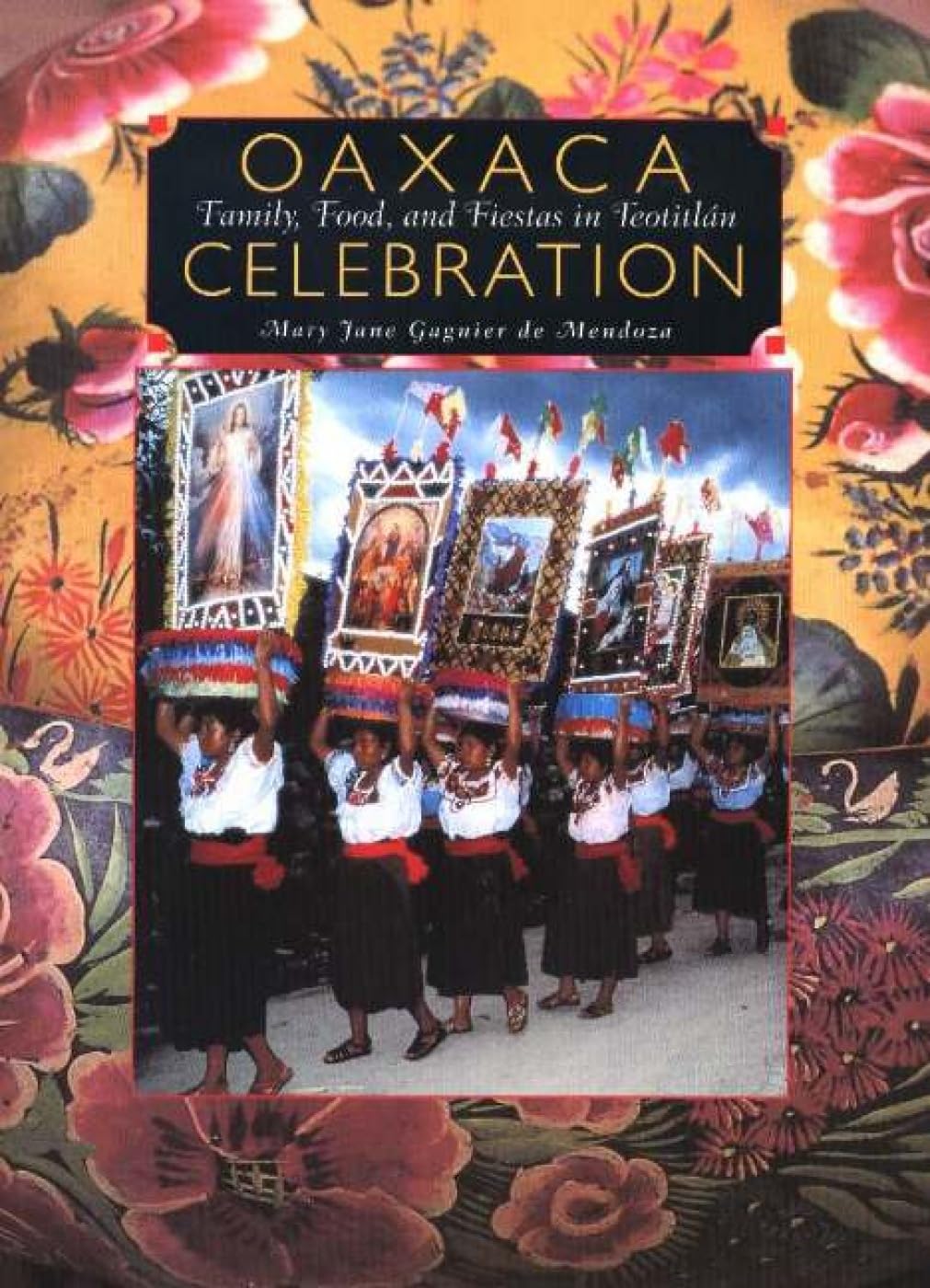 Oaxaca Celebration: Family, Food, And Fiestas in Teotitlian book