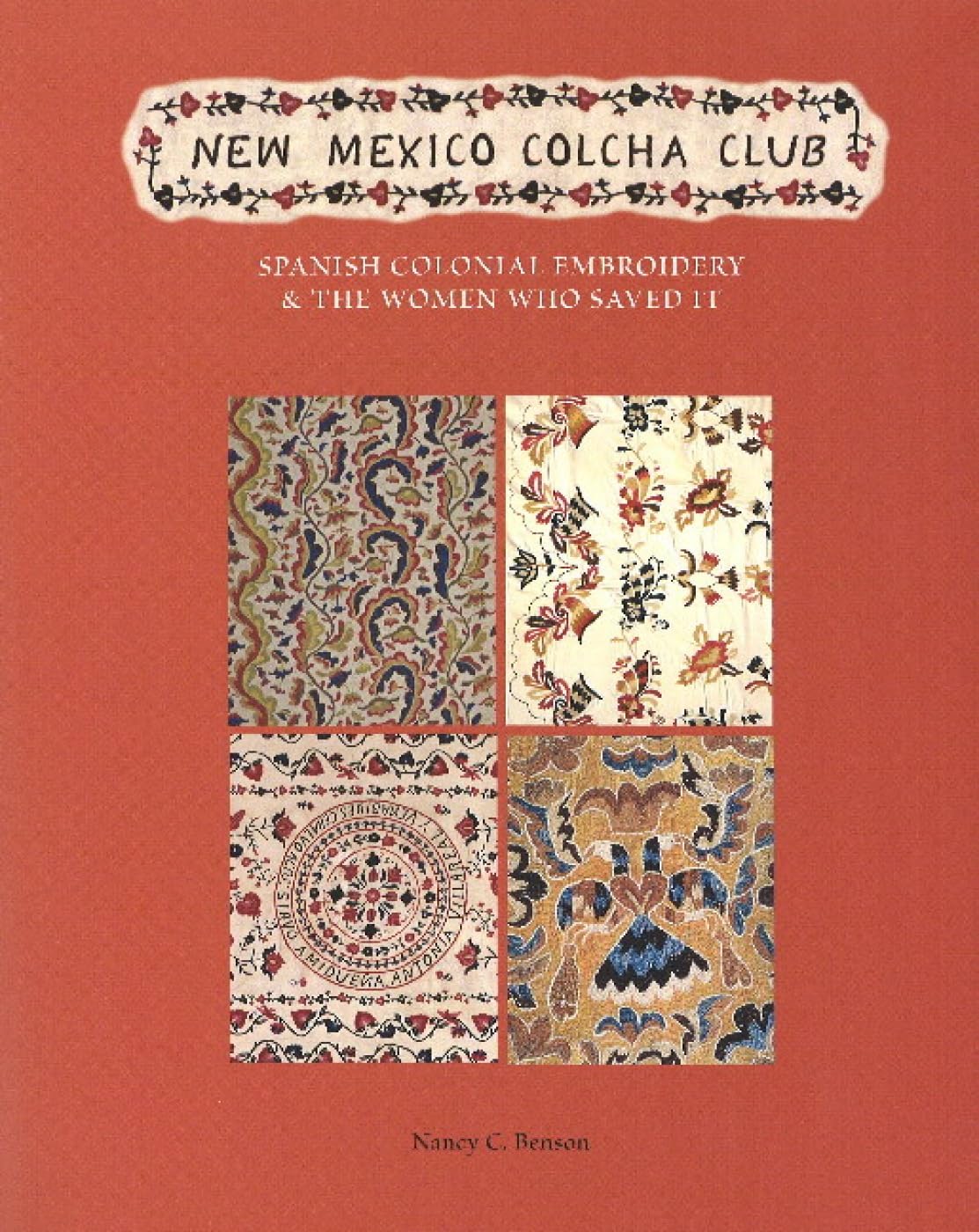 New Mexico Colcha Club: Spanish Colonial Embroidery & the Women Who Saved It: Spanish Colonial Embroidery & the Women Who Saved It Film, Art & Culture