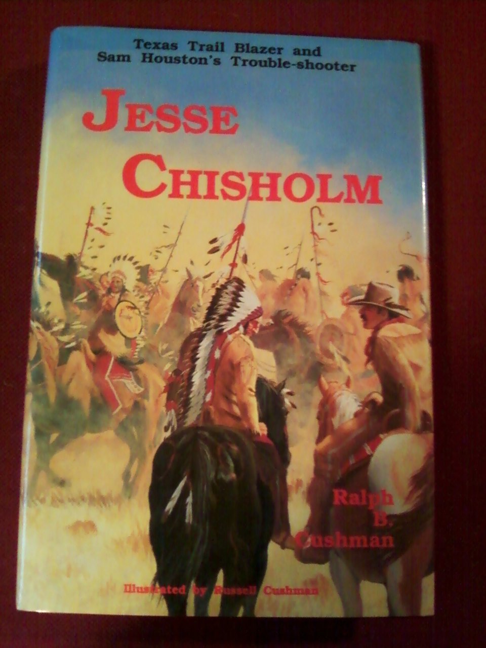 Jesse Chisholm: Texas Trail Blazer and Sam Houston's Trouble-Shooter Politics & History