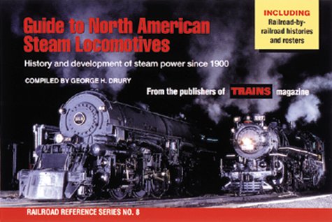 Guide to North American Steam Locomotives: History and Development of Steam Power Since 1900 (Railroad Reference, 8, Band 8) Leisure, Home & Garden