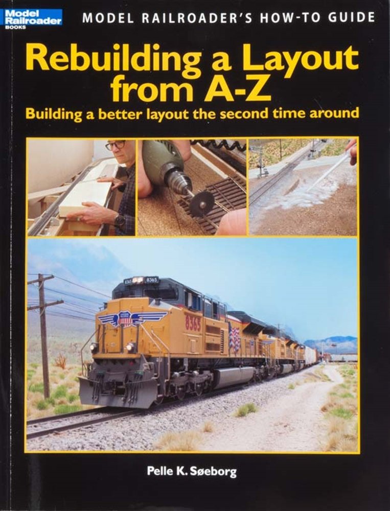 Rebuilding a Layout from A-Z: Building a Better Layout the Second Time Around (Model Railroader's How-to Guide) Hobbies & Crafts