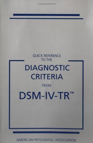 Quick Reference to the Diagnostic Criteria from DSM-IV-TR book