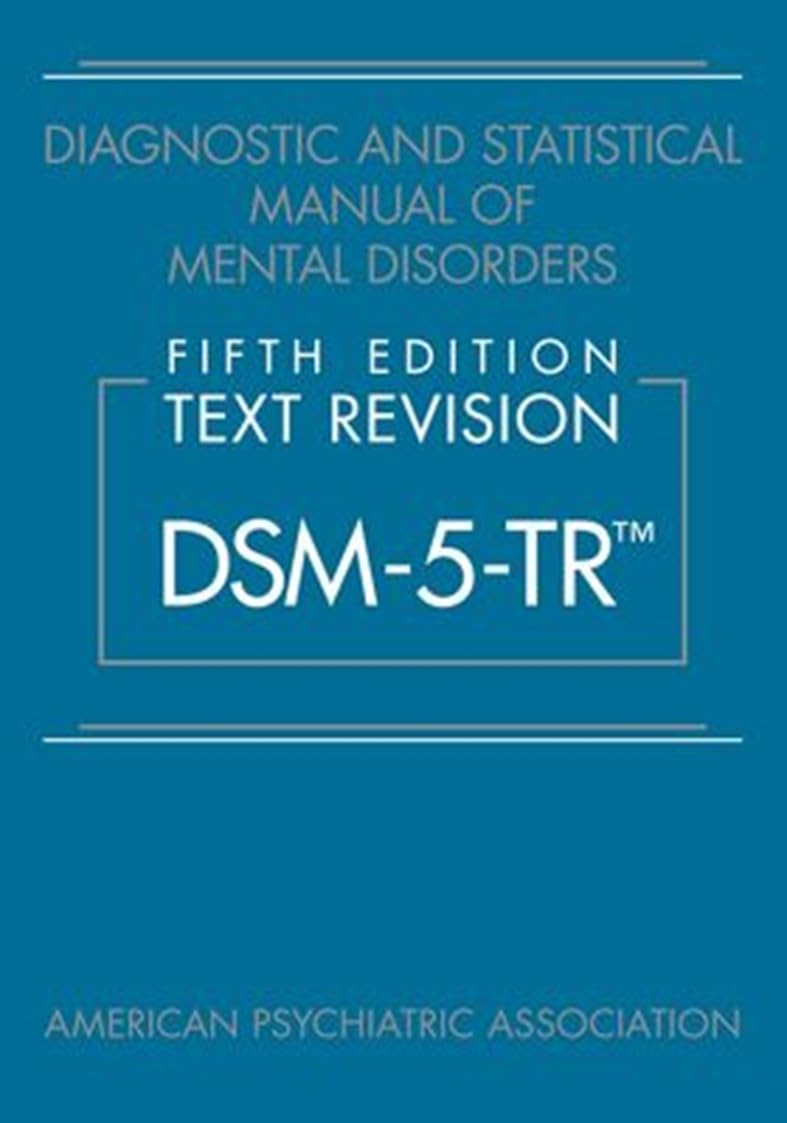 Diagnostic and Statistical Manual of Mental Disorders, Text Revision DSM-5-TR Medicine