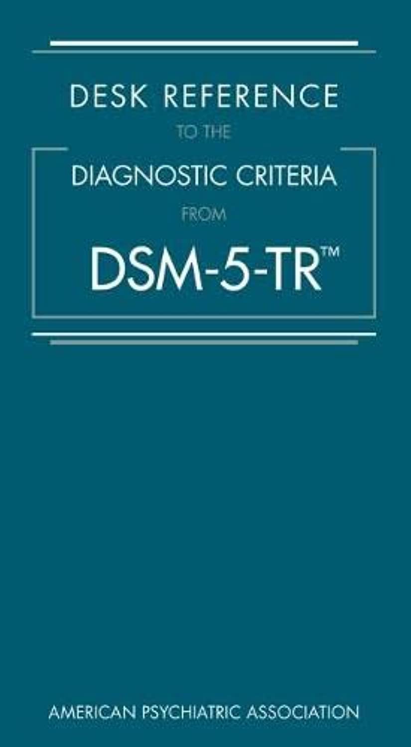 Desk Reference to the Diagnostic Criteria From DSM-5-TR Medicine