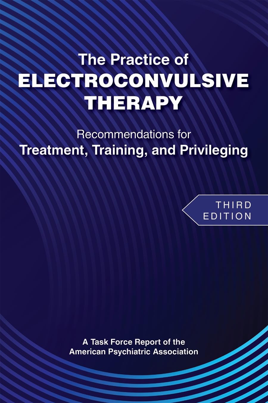 The Practice of Electroconvulsive Therapy Medicine